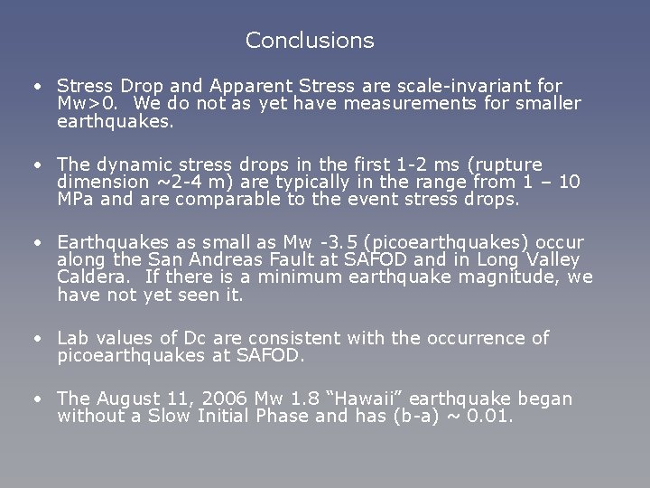 Conclusions • Stress Drop and Apparent Stress are scale-invariant for Mw>0. We do not