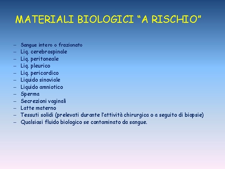 MATERIALI BIOLOGICI “A RISCHIO” – Sangue intero o frazionato – Liq. cerebrospinale – Liq.