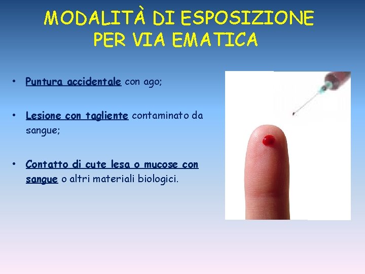 MODALITÀ DI ESPOSIZIONE PER VIA EMATICA • Puntura accidentale con ago; • Lesione con