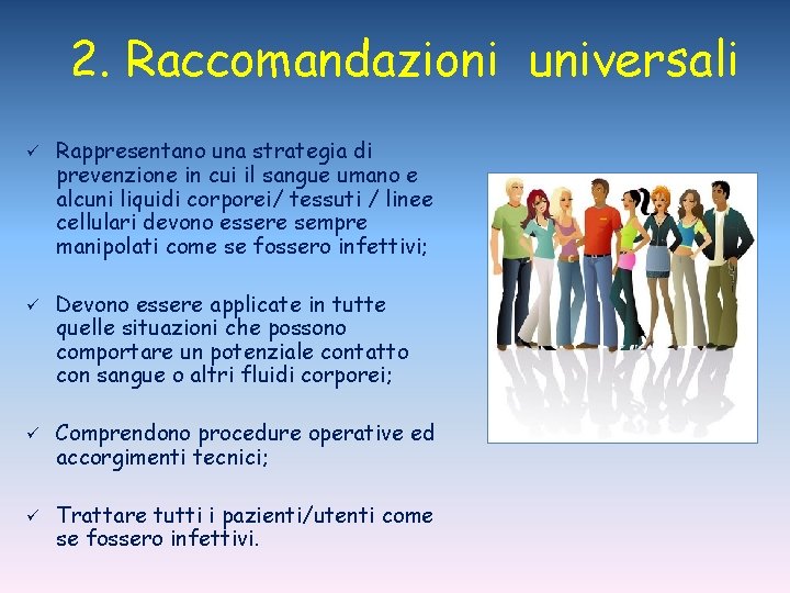 2. Raccomandazioni universali ü ü Rappresentano una strategia di prevenzione in cui il sangue