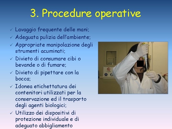 3. Procedure operative ü ü ü ü Lavaggio frequente delle mani; Adeguata pulizia dell’ambiente;