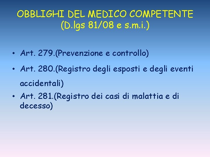 OBBLIGHI DEL MEDICO COMPETENTE (D. lgs 81/08 e s. m. i. ) • Art.