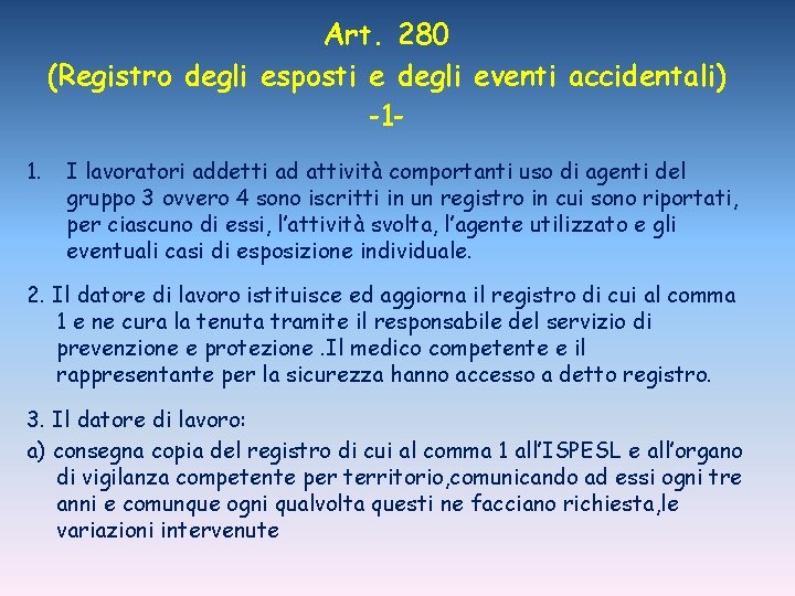 Art. 280 (Registro degli esposti e degli eventi accidentali) -11. I lavoratori addetti ad