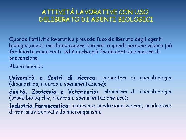 ATTIVITÀ LAVORATIVE CON USO DELIBERATO DI AGENTI BIOLOGICI Quando l’attività lavorativa prevede l’uso deliberato