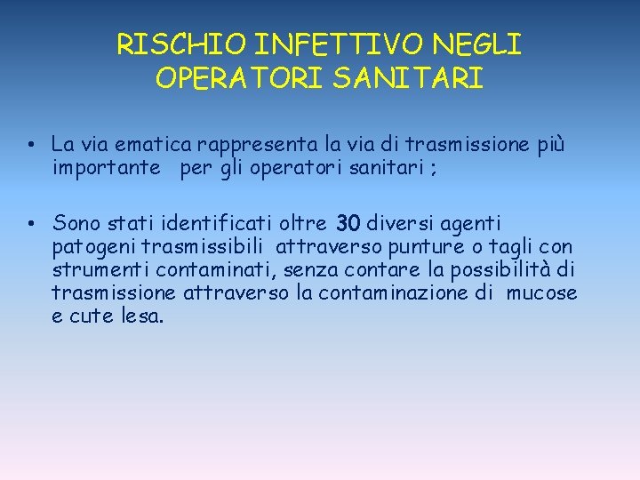 RISCHIO INFETTIVO NEGLI OPERATORI SANITARI • La via ematica rappresenta la via di trasmissione