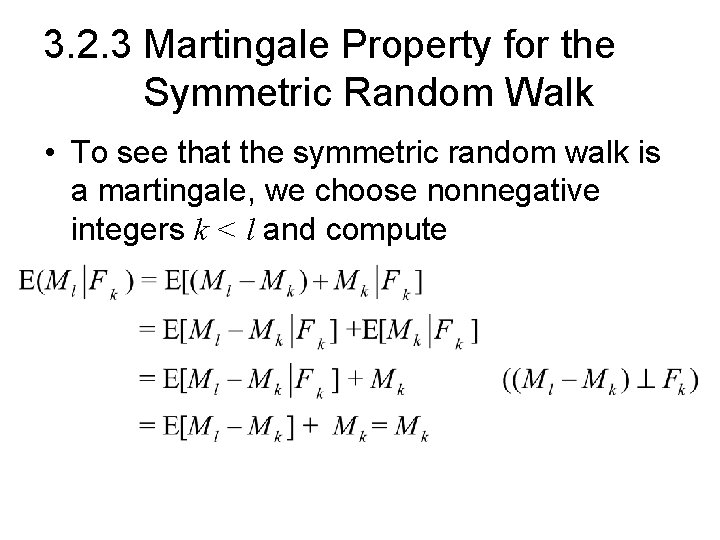 3. 2. 3 Martingale Property for the Symmetric Random Walk • To see that