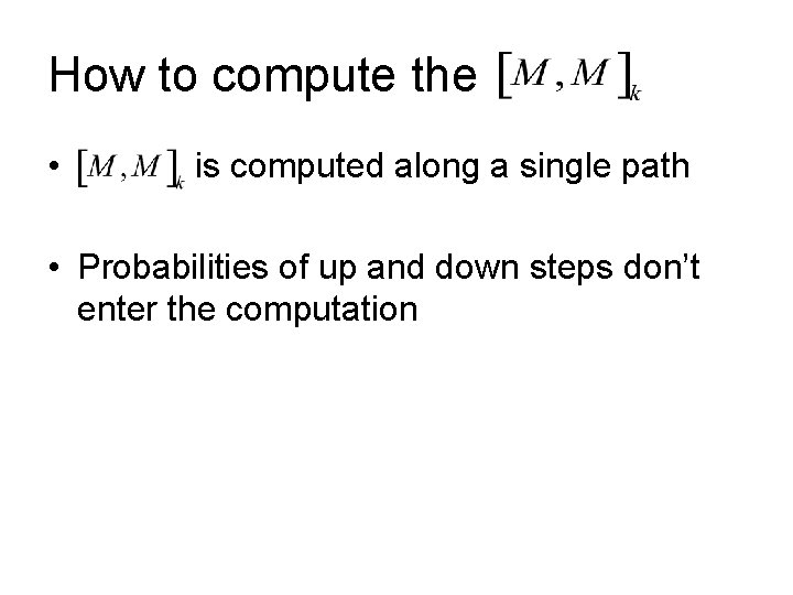 How to compute the • is computed along a single path • Probabilities of