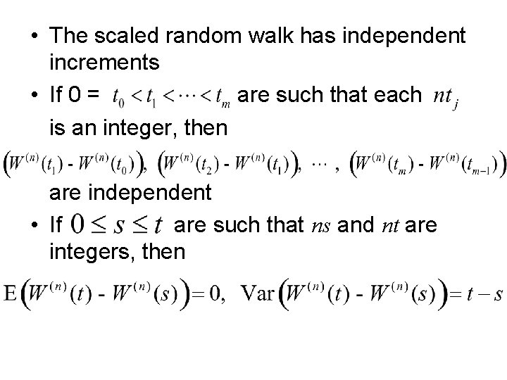  • The scaled random walk has independent increments • If 0 = are