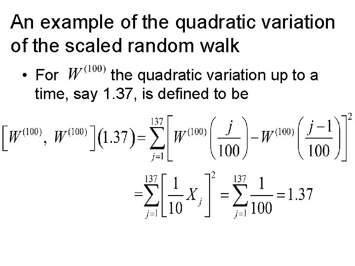 An example of the quadratic variation of the scaled random walk • For the