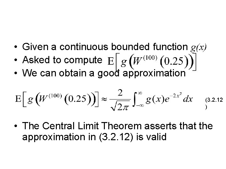  • Given a continuous bounded function g(x) • Asked to compute • We