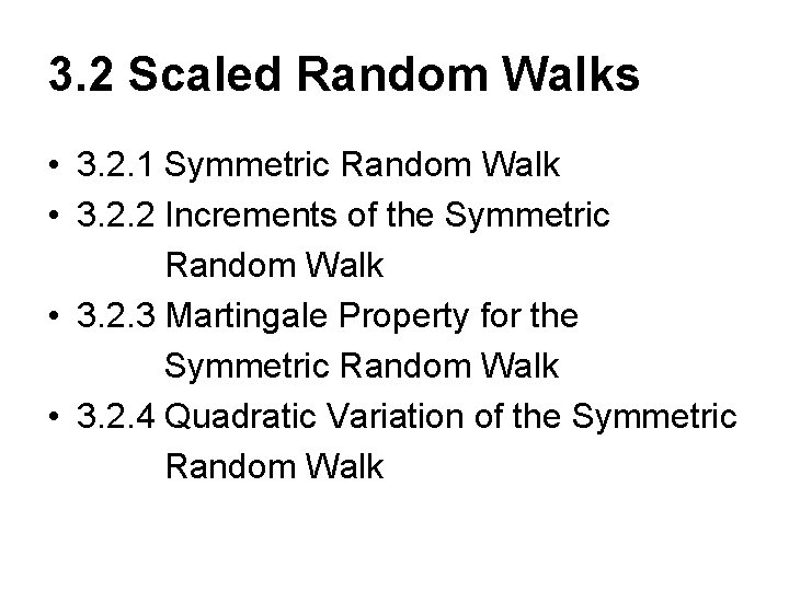 3. 2 Scaled Random Walks • 3. 2. 1 Symmetric Random Walk • 3.