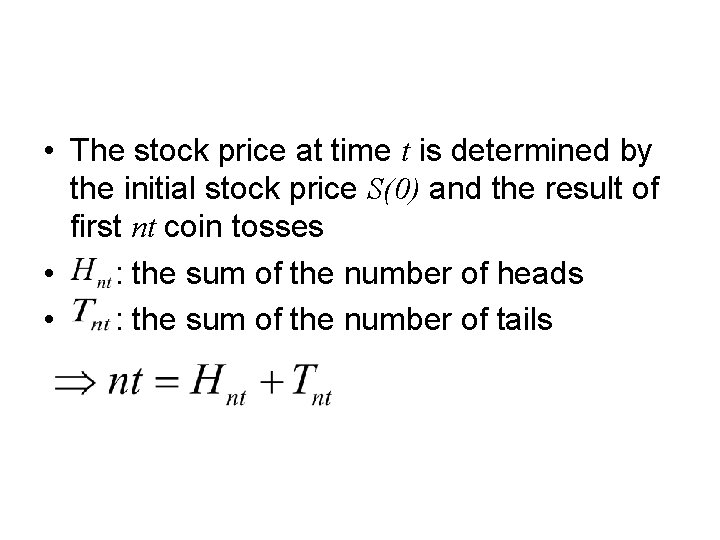  • The stock price at time t is determined by the initial stock