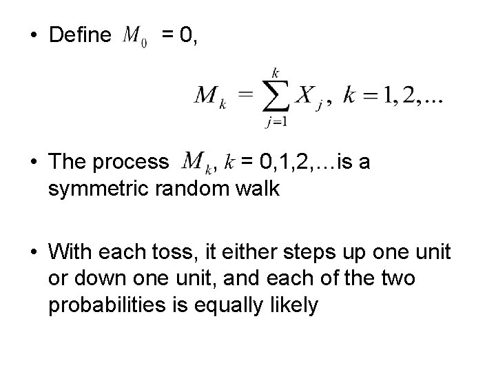  • Define = 0, • The process , k = 0, 1, 2,