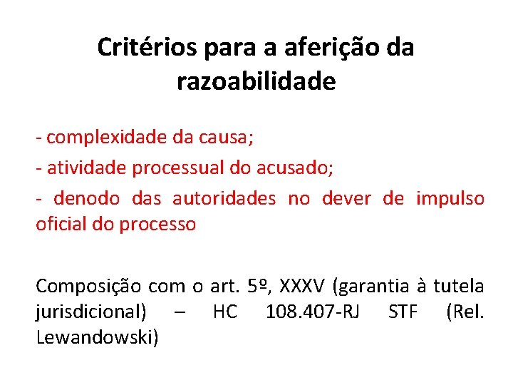 Critérios para a aferição da razoabilidade - complexidade da causa; - atividade processual do