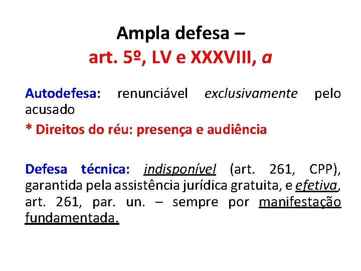 Ampla defesa – art. 5º, LV e XXXVIII, a Autodefesa: renunciável exclusivamente acusado *
