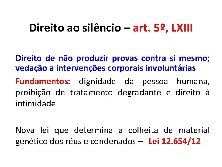 Direito ao silêncio – art. 5º, LXIII Direito de não produzir provas contra si