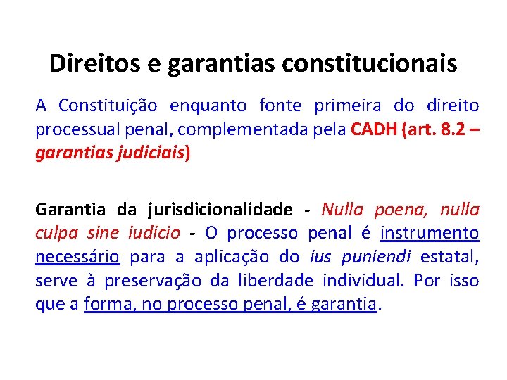 Direitos e garantias constitucionais A Constituição enquanto fonte primeira do direito processual penal, complementada