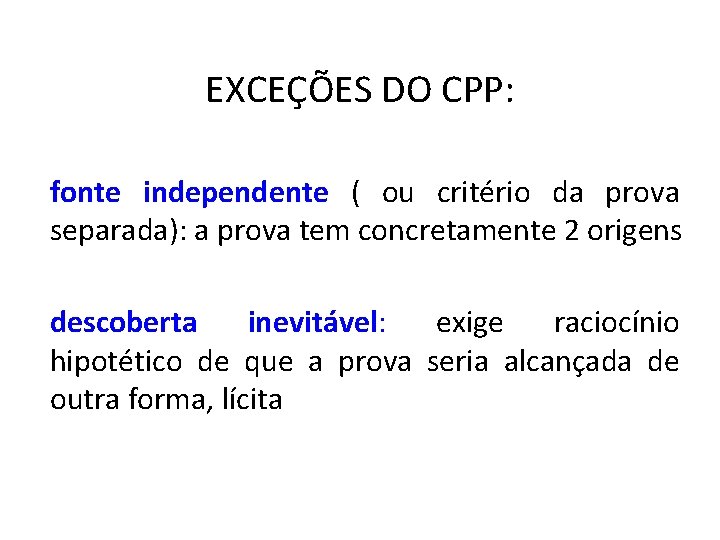 EXCEÇÕES DO CPP: fonte independente ( ou critério da prova separada): a prova tem