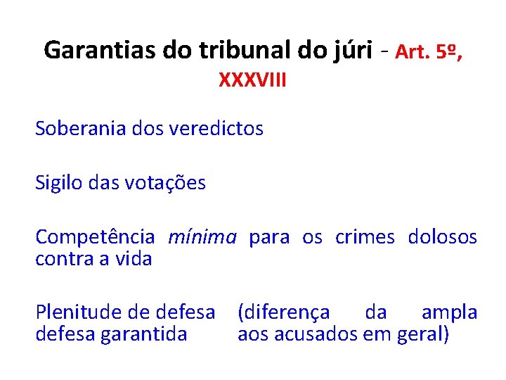 Garantias do tribunal do júri - Art. 5º, XXXVIII Soberania dos veredictos Sigilo das