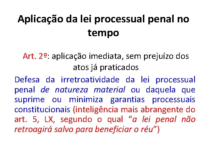 Aplicação da lei processual penal no tempo Art. 2º: aplicação imediata, sem prejuízo dos