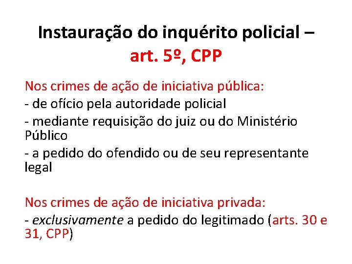 Instauração do inquérito policial – art. 5º, CPP Nos crimes de ação de iniciativa