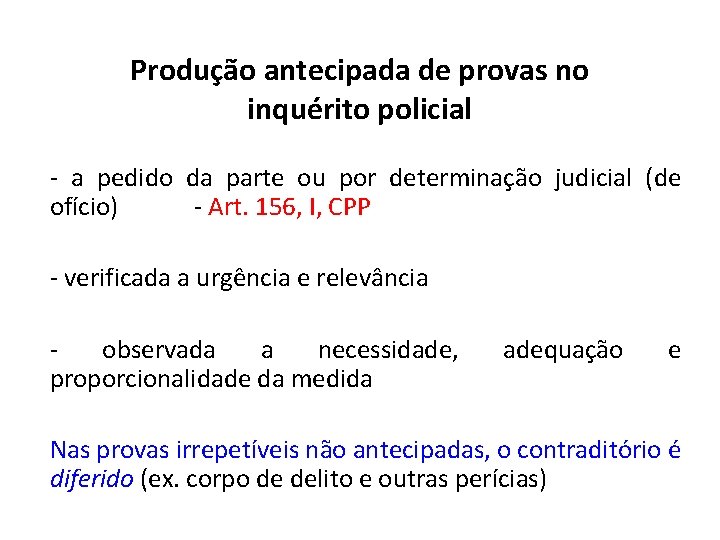 Produção antecipada de provas no inquérito policial - a pedido da parte ou por