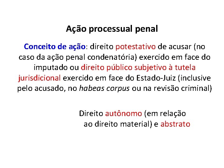 Ação processual penal Conceito de ação: direito potestativo de acusar (no caso da ação