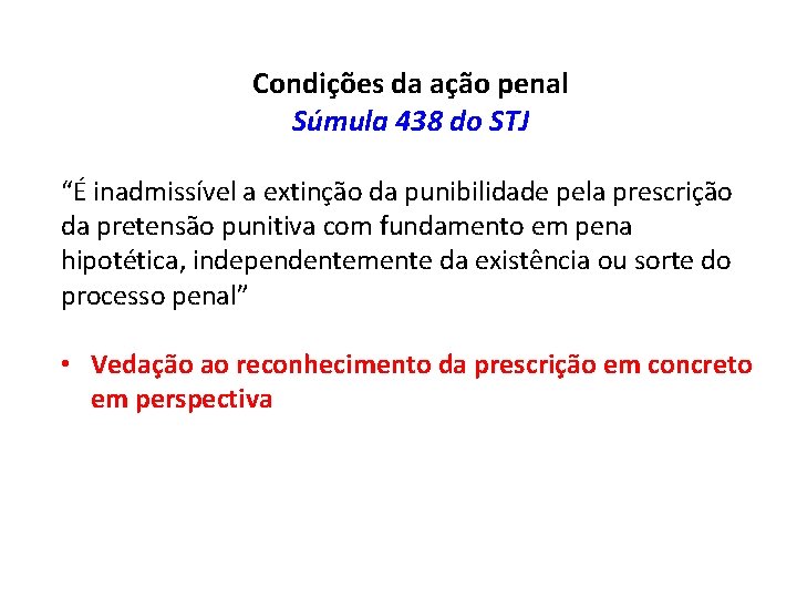 Condições da ação penal Súmula 438 do STJ “É inadmissível a extinção da punibilidade
