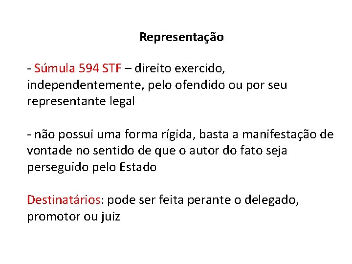 Representação - Súmula 594 STF – direito exercido, independentemente, pelo ofendido ou por seu