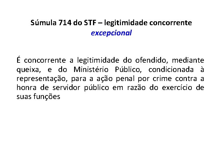 Súmula 714 do STF – legitimidade concorrente excepcional É concorrente a legitimidade do ofendido,