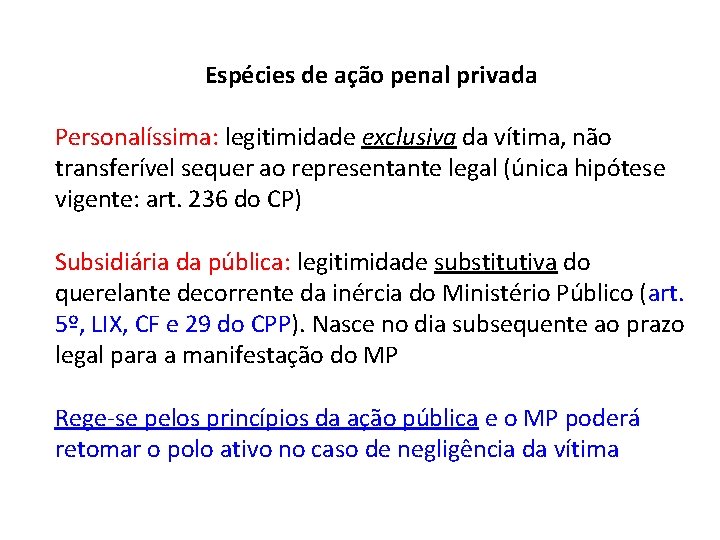 Espécies de ação penal privada Personalíssima: legitimidade exclusiva da vítima, não transferível sequer ao