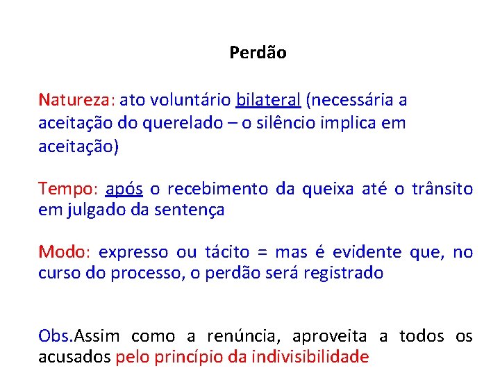 Perdão Natureza: ato voluntário bilateral (necessária a aceitação do querelado – o silêncio implica