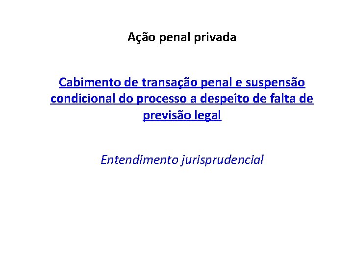 Ação penal privada Cabimento de transação penal e suspensão condicional do processo a despeito