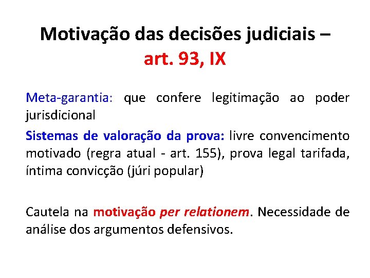 Motivação das decisões judiciais – art. 93, IX Meta-garantia: que confere legitimação ao poder