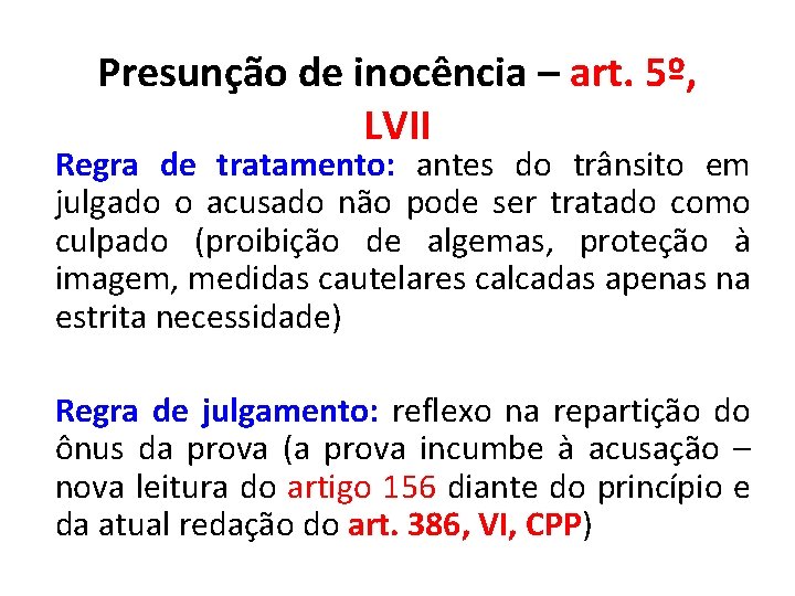 Presunção de inocência – art. 5º, LVII Regra de tratamento: antes do trânsito em