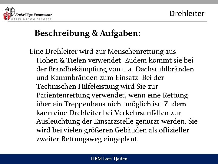 Drehleiter Beschreibung & Aufgaben: Eine Drehleiter wird zur Menschenrettung aus Höhen & Tiefen verwendet.