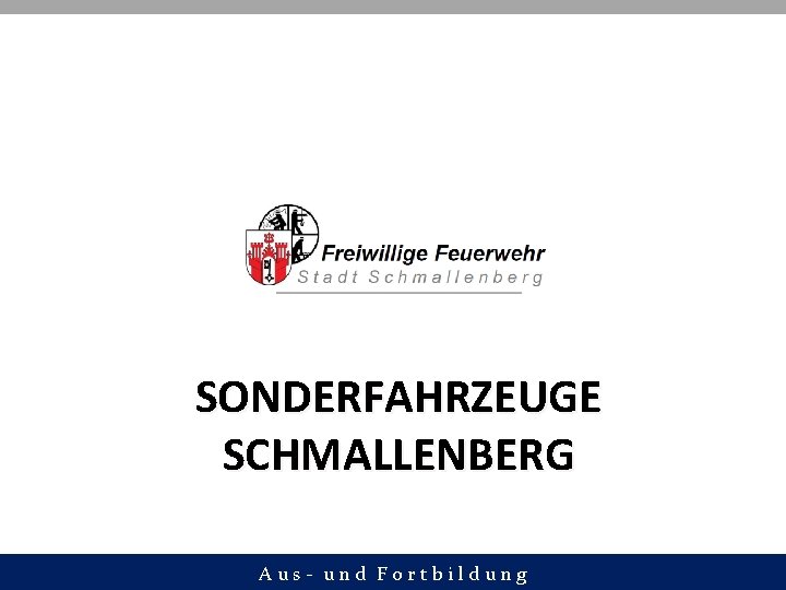 SONDERFAHRZEUGE SCHMALLENBERG A u s - u n d F o r t b