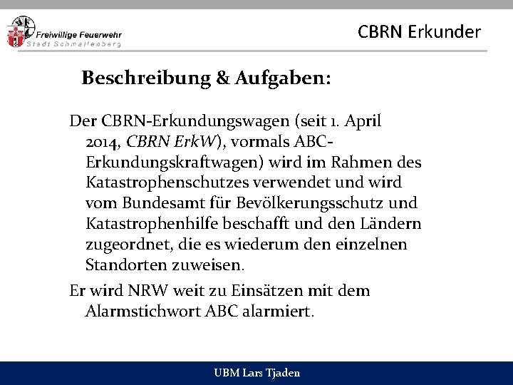 CBRN Erkunder Beschreibung & Aufgaben: Der CBRN-Erkundungswagen (seit 1. April 2014, CBRN Erk. W),