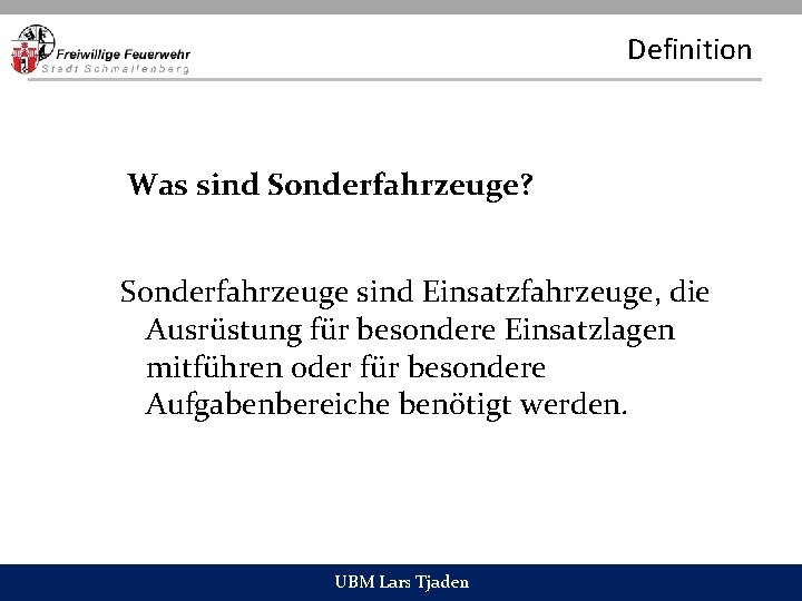 Definition Was sind Sonderfahrzeuge? Sonderfahrzeuge sind Einsatzfahrzeuge, die Ausrüstung für besondere Einsatzlagen mitführen oder
