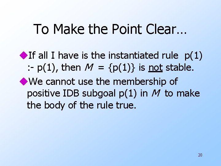 To Make the Point Clear… u. If all I have is the instantiated rule