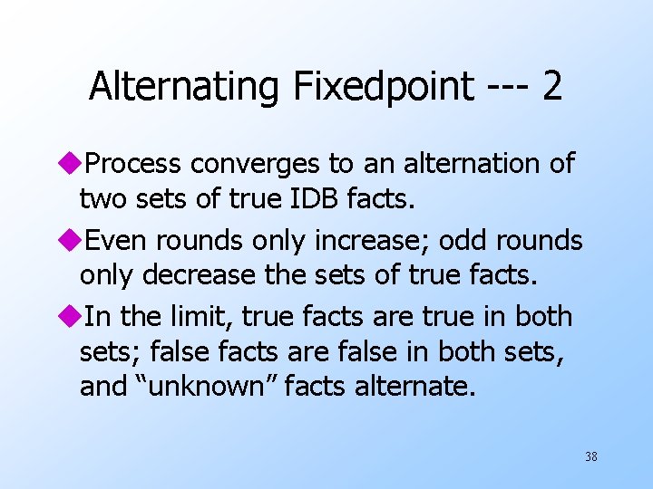 Alternating Fixedpoint --- 2 u. Process converges to an alternation of two sets of