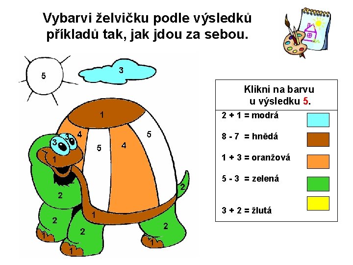 Vybarvi želvičku podle výsledků příkladů tak, jak jdou za sebou. Klikni na barvu u