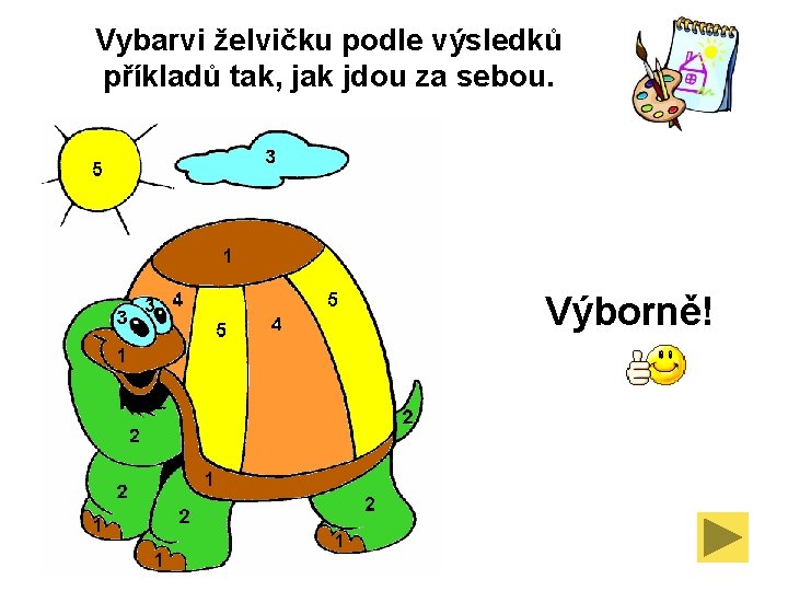 Vybarvi želvičku podle výsledků příkladů tak, jak jdou za sebou. Výborně! 