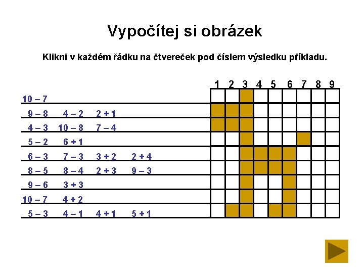 Vypočítej si obrázek Klikni v každém řádku na čtvereček pod číslem výsledku příkladu. 1