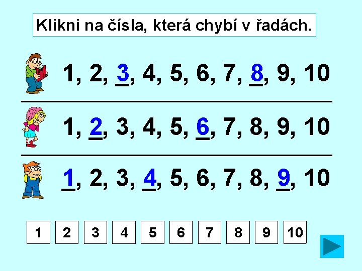 Klikni na čísla, která chybí v řadách. 1, 2, _, 4, 5, 6, 7,