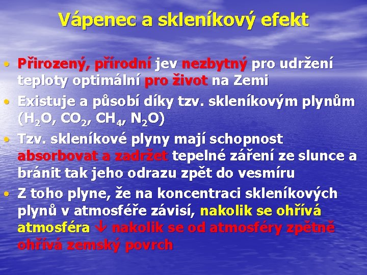 Vápenec a skleníkový efekt • Přirozený, přírodní jev nezbytný pro udržení • • •