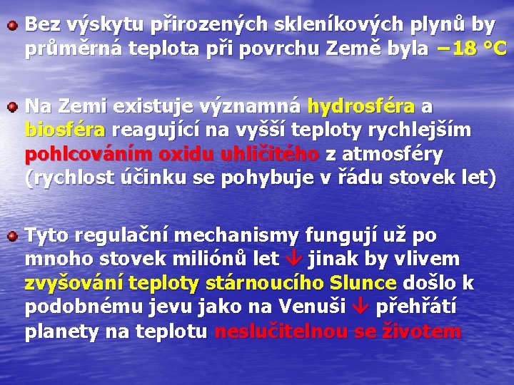 Bez výskytu přirozených skleníkových plynů by průměrná teplota při povrchu Země byla − 18