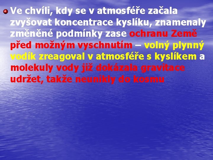 Ve chvíli, kdy se v atmosféře začala zvyšovat koncentrace kyslíku, znamenaly změněné podmínky zase