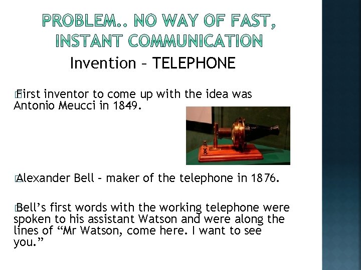 Invention – TELEPHONE � First inventor to come up with the idea was Antonio