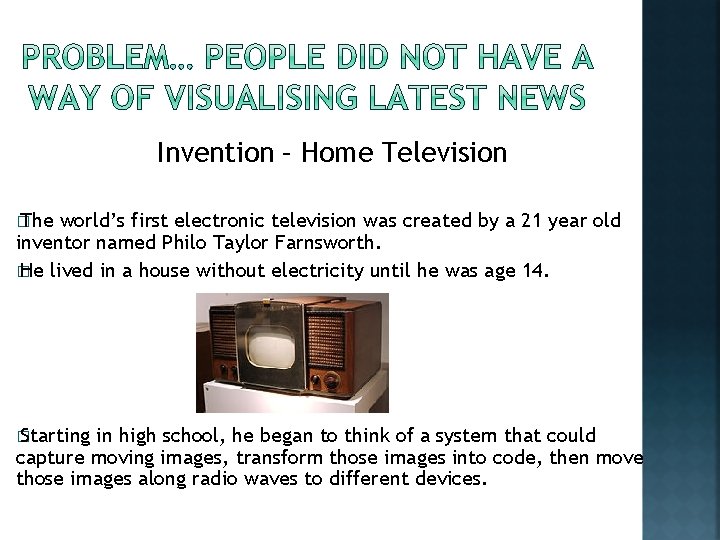 Invention – Home Television � The world’s first electronic television was created by a